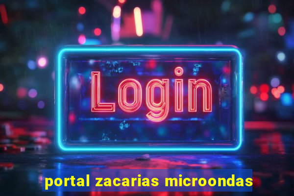 portal zacarias microondas